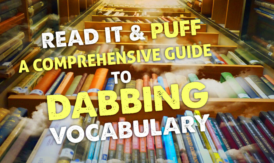 Read It &amp; Puff: Ein umfassender Leitfaden zum Dabbing-Vokabular 