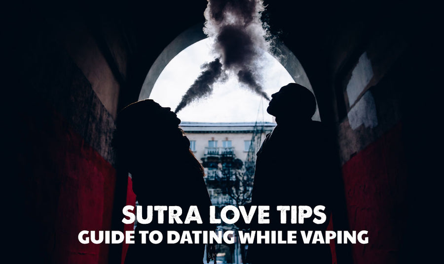 Sutra Love Tipps: Leitfaden zum Dating beim Dampfen 