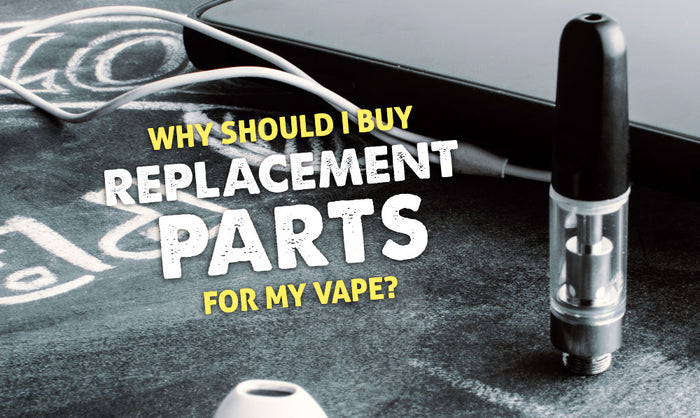 Warum sollte ich Ersatzteile für meinen Vape kaufen? 