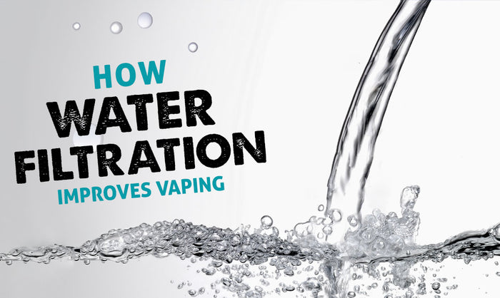 Wie Wasserfiltration das Dampfen verbessert 